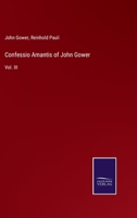 Confessio Amantis of John Gower: Vol. III 3375170823 Book Cover