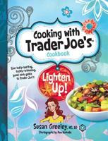 Cooking with Trader Joe's Cookbook: Lighten Up! 0979938465 Book Cover