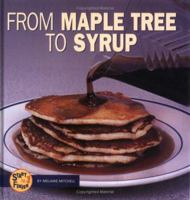 From Maple Tree to Syrup (Start to Finish) 0822513900 Book Cover