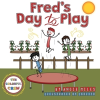 Fred's Day to Play: A Colorful Crew Story (The Colorful Crew Series) B0H2VWXZTL Book Cover