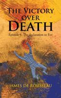 The Victory Over Death: Episode 4: The Declaration to Eve 1964744989 Book Cover