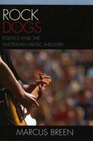 Rock Dogs: Politics and the Australian Music Industry 0761834699 Book Cover