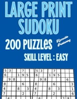 Large Print Sudoku 200 Puzzles Skill Level : Easy: Sudoku Easy Puzzle Books Ming Games To Challenge Your Mathematical Skills B08H6QGQBF Book Cover