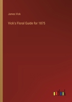 Vick's Floral Guide for 1875 338539676X Book Cover