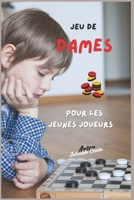 Jeu de Dames: Pour les Jeunes Joueurs (French Edition) B0F4DLF4MZ Book Cover
