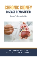 Chronic Kidney Disease Demystified: Doctor's Secret Guide B0CHMJB3FT Book Cover