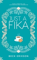 Just a Fika: Coffee, Connection, and a Matchmaking Ghost Grandmother B0C63NKR8P Book Cover