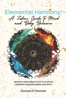 ELEMENTAL HARMONY: A Zodiac Guide to Mind and Body Balance B0DSGMNLT9 Book Cover