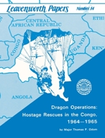Dragon Operations: Hostage Rescues in the Congo, 1964-1965 1780390025 Book Cover