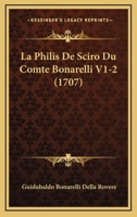 La Philis De Sciro Du Comte Bonarelli V1-2 (1707) 1166212181 Book Cover
