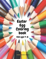 Easter Egg Coloring Book for Kids and Toddlers: 50 Cute Designs Easter Bunny Ages 4-8 Simple Drawings Large print 8.5 x 11 inches 1716106672 Book Cover