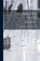 The Practice Curve: A Study In The Formation Of Habits 1017834229 Book Cover
