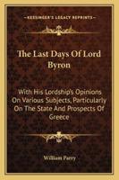 The Last Days of Lord Byron 102185722X Book Cover
