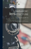 Lombardic Architecture: Its Origin, Development and Derivatives 1018079904 Book Cover