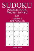 300 Medium to Hard Sudoku Puzzle Book - 2018 198616716X Book Cover
