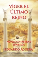 Viger el ?ltimo Reino : La Octava Dimensi?n un Lugar Destinado para Los Dioses 1729452361 Book Cover