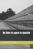 No time to spare in Upstate: and a couple of not-too-far-off stories B0GXRT931Z Book Cover