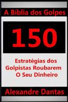 A B�blia dos Golpes: 150 Estrat�gias dos Golpistas Roubarem o Seu Dinheiro 1072813106 Book Cover