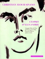 Christian Ayoub Sinano, l'Esprit d'Alexandrie: Artagal, Pola de Pera & Proses Pour Pola, Piera de Pola Et Autres Ecrits 2111390275 Book Cover