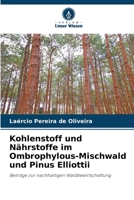 Kohlenstoff und Nährstoffe im Ombrophylous-Mischwald und Pinus Elliottii (German Edition) 620860799X Book Cover