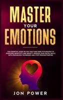 Master Your Emotions: The Essential Guide on Self Help and Dark Psychology to Overcome Negativity and Anxiety. Improve Your Social Skills with Persuasion Techniques and Stop Procrastinating B08D4VQ72Y Book Cover