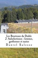 Les Bourreaux Du Diable: 2- Aufseherinnen: Femmes, Gardiennes Et Nazies 1975615549 Book Cover