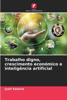 Trabalho digno, crescimento económico e inteligência artificial 6207366670 Book Cover