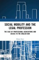 Social Mobility and the Legal Profession: The Case of Professional Associations and Access to the English Bar 0367592169 Book Cover