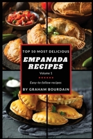 Top 50 Most Delicious Empanada Recipes: Easy-to-follow recipes - A Cookbook with Beef, Pork, Chicken, Turkey and more - [Books on Meat Pies, Samosas, B0CPTKMJRG Book Cover