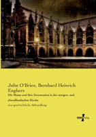 Die Messe und ihre Zeremonien in der morgen- und abendländischen Kirche: eine geschichtliche Abhandlung 3737212821 Book Cover