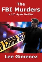 The FBI Murders: a J.T. Ryan Thriller B0CC7HJXRT Book Cover