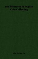 The Pleasures of English Coin Collecting 1406788643 Book Cover