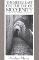 The Middle East on the Eve of Modernity: Aleppo in the 18th Century 0231065957 Book Cover