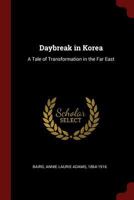Daybreak in Korea: A Tale of Transformation in the Far East 1432682652 Book Cover