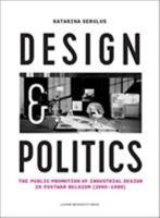 Design and Politics: The Public Promotion of Industrial Design in Postwar Belgium 9462701350 Book Cover