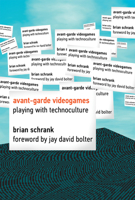 Avant-Garde Videogames: Playing with Technoculture 0262027143 Book Cover