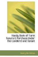 Handy Book of Farm Tenure & Purchase Under the Landlord and Tenant 116466509X Book Cover