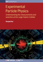 Experimental Particle Physics: Understanding the measurements and searches at the Large Hadron Collider 075032113X Book Cover