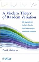 A Modern Theory of Random Variation: With Applications in Stochastic Calculus, Financial Mathematics, and Feynman Integration 111816640X Book Cover