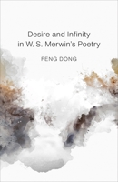 Desire and Infinity in W. S. Merwin's Poetry 0807176117 Book Cover