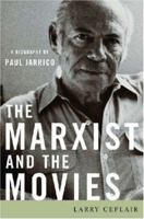The Marxist and the Movies: A Biography of Paul Jarrico 0813124530 Book Cover