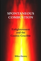 Spontaneous Combustion: Enlightenment and the Cosmic Crucible 1257812254 Book Cover