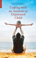 Coping with an Anxious or Depressed Child: A Guide for Parents and Carers (Coping with (Oneworld)) 1851684824 Book Cover