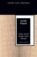 Asoka and the Decline of the Mauryas: With a new afterword, bibliography and index 0195639324 Book Cover