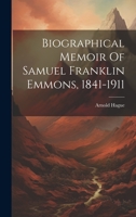 Biographical Memoir Of Samuel Franklin Emmons, 1841-1911 102231615X Book Cover