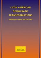 Latin American Democratic Transformations: Institutions, Actors, Processes 1405197587 Book Cover