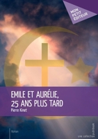 Emile et Aurélie, 25 ans plus tard (French Edition) 234215528X Book Cover