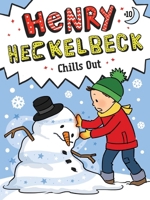 Henry Heckelbeck Chills Out 1665911433 Book Cover