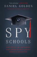 Spy Schools: How the CIA, FBI, and Foreign Intelligence Secretly Exploit America's Universities 1627796355 Book Cover