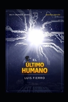 El último humano: Segunda edición (Spanish Edition) B0GXZ1NMVX Book Cover